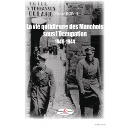La vie quotidienne des Manchois sous l'occupation 1940-1944